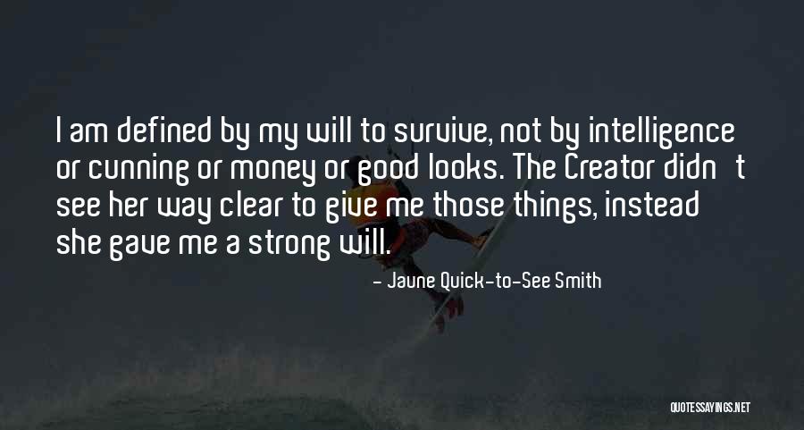 The Strong Survive Quotes By Jaune Quick-to-See Smith The Strong Survive Quotes By Jaune Quick-to-See Smith