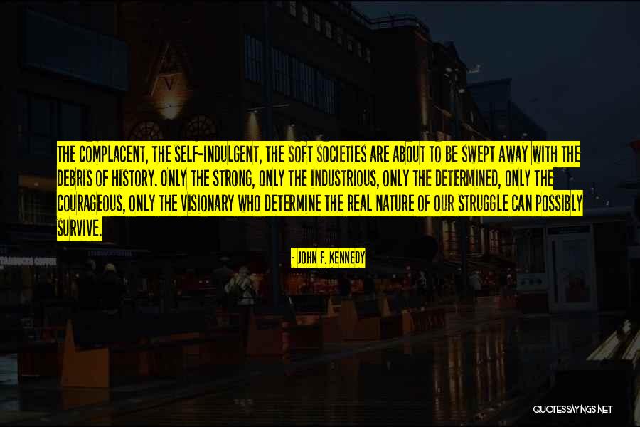 The Strong Survive Quotes By John F. Kennedy The Strong Survive Quotes By John F. Kennedy