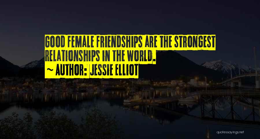 The Strongest Friendships Quotes By Jessie Elliot