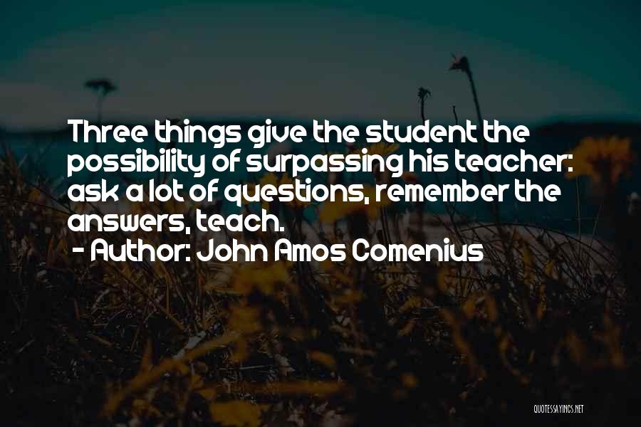 The Student Surpassing The Teacher Quotes By John Amos Comenius