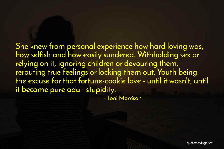 The Stupidity Of Youth Quotes By Toni Morrison The Stupidity Of Youth Quotes By Toni Morrison