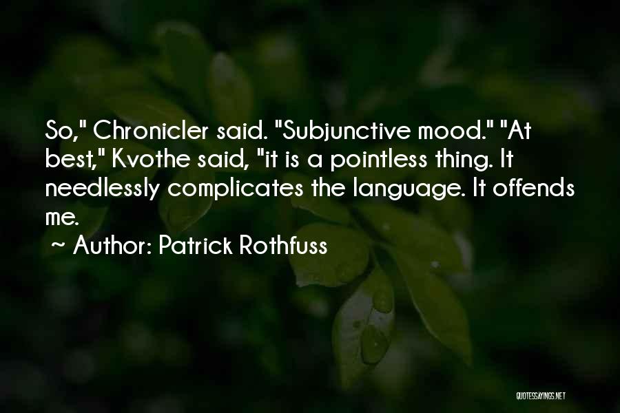 The Subjunctive Quotes By Patrick Rothfuss