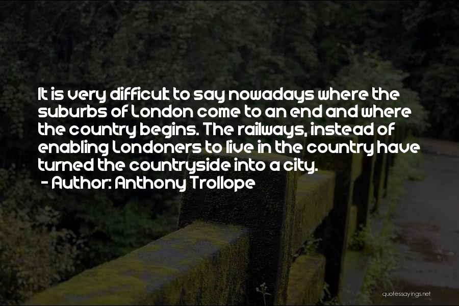The Suburbs Quotes By Anthony Trollope