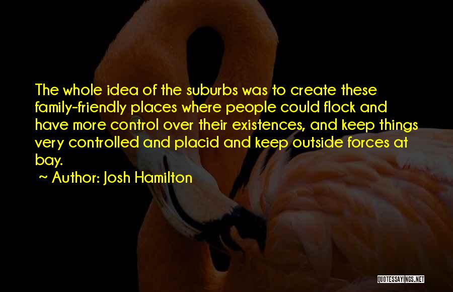 The Suburbs Quotes By Josh Hamilton