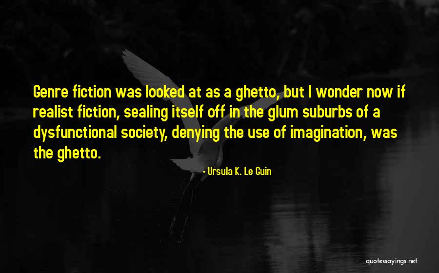 The Suburbs Quotes By Ursula K. Le Guin The Suburbs Quotes By Ursula K. Le Guin