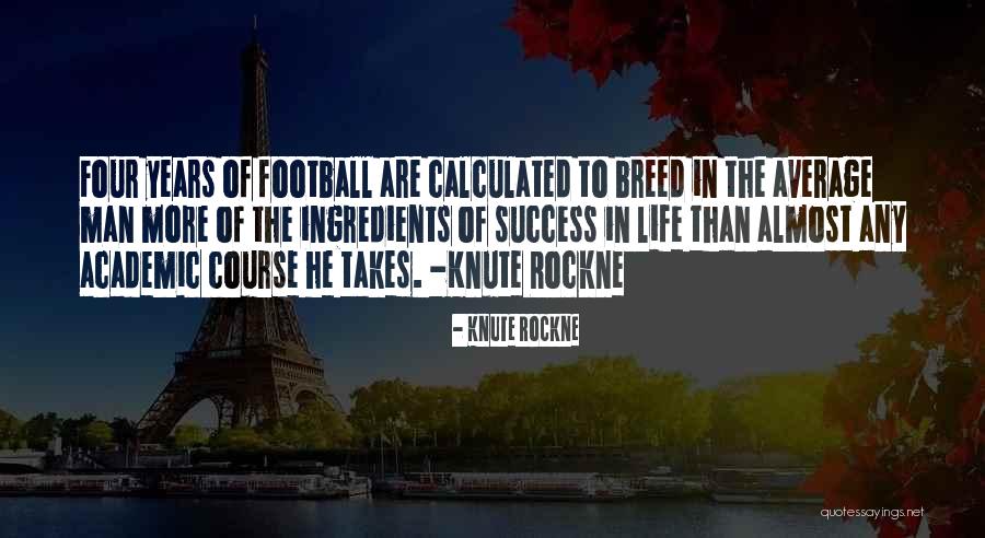 The Success Of Life Quotes By Knute Rockne