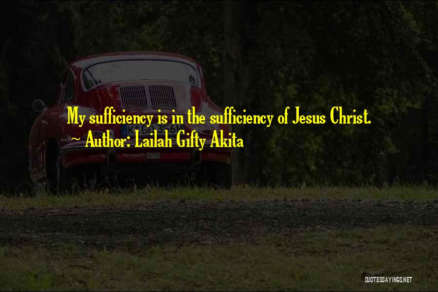 The Sufficiency Of Christ Quotes By Lailah Gifty Akita