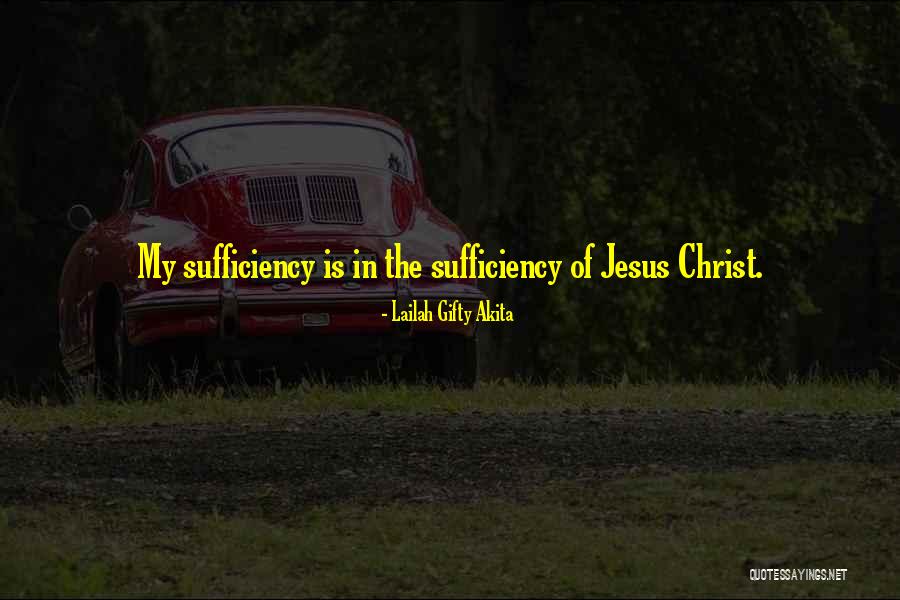 The Sufficiency Of Christ Quotes By Lailah Gifty Akita