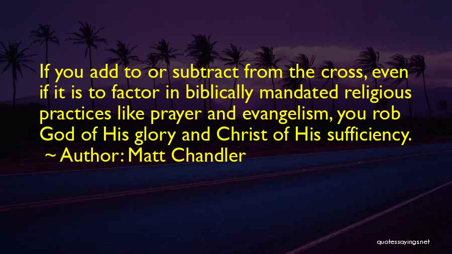The Sufficiency Of Christ Quotes By Matt Chandler