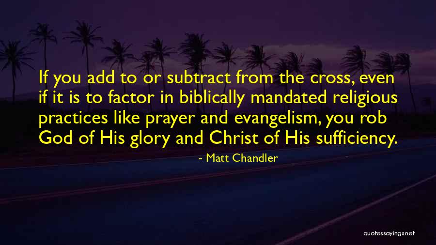 The Sufficiency Of Christ Quotes By Matt Chandler