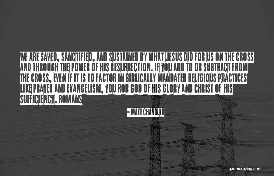 The Sufficiency Of Christ Quotes By Matt Chandler