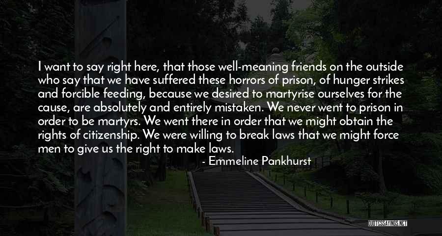 The Suffragettes Quotes By Emmeline Pankhurst The Suffragettes Quotes By Emmeline Pankhurst