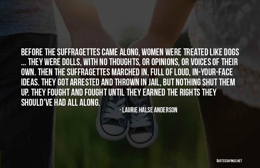 The Suffragettes Quotes By Laurie Halse Anderson The Suffragettes Quotes By Laurie Halse Anderson