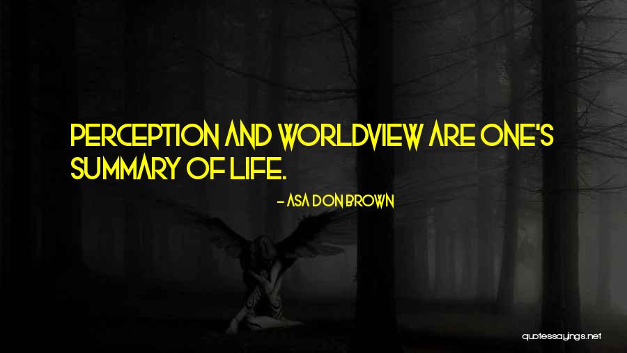 The Summary Of Life Quotes By Asa Don Brown The Summary Of Life Quotes By Asa Don Brown