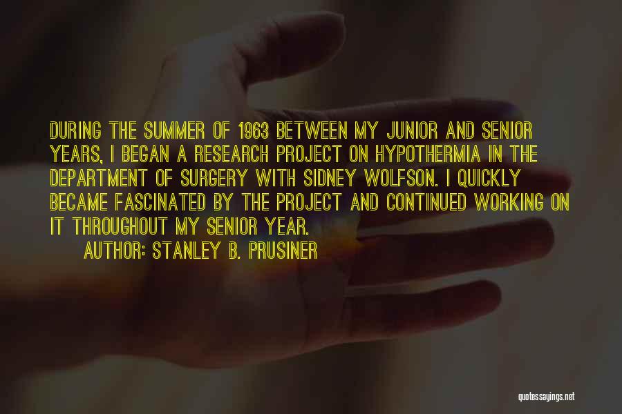 The Summer Where It All Began Quotes By Stanley B. Prusiner