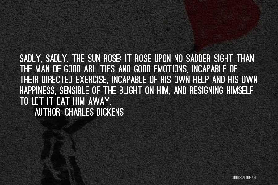 The Sun And Happiness Quotes By Charles Dickens