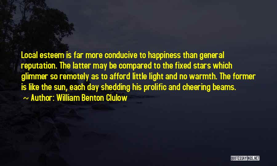 The Sun And Happiness Quotes By William Benton Clulow