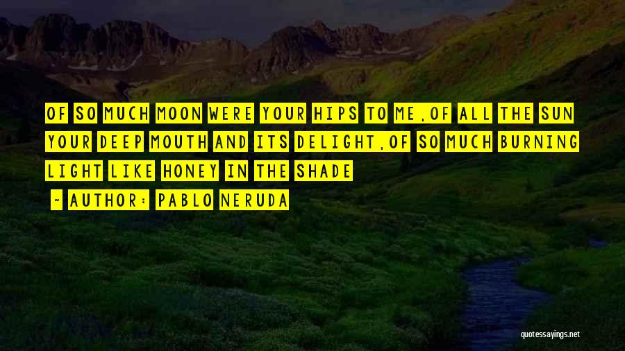 The Sun And Moon Love Quotes By Pablo Neruda