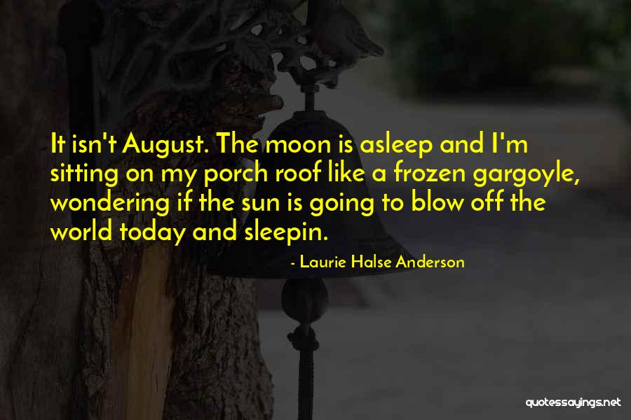 The Sun And Moon Quotes By Laurie Halse Anderson