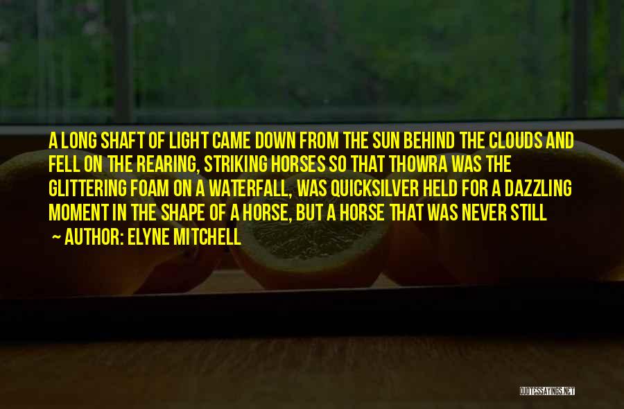 The Sun Behind The Clouds Quotes By Elyne Mitchell