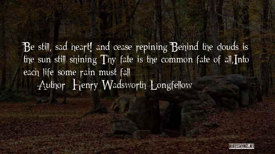 The Sun Behind The Clouds Quotes By Henry Wadsworth Longfellow