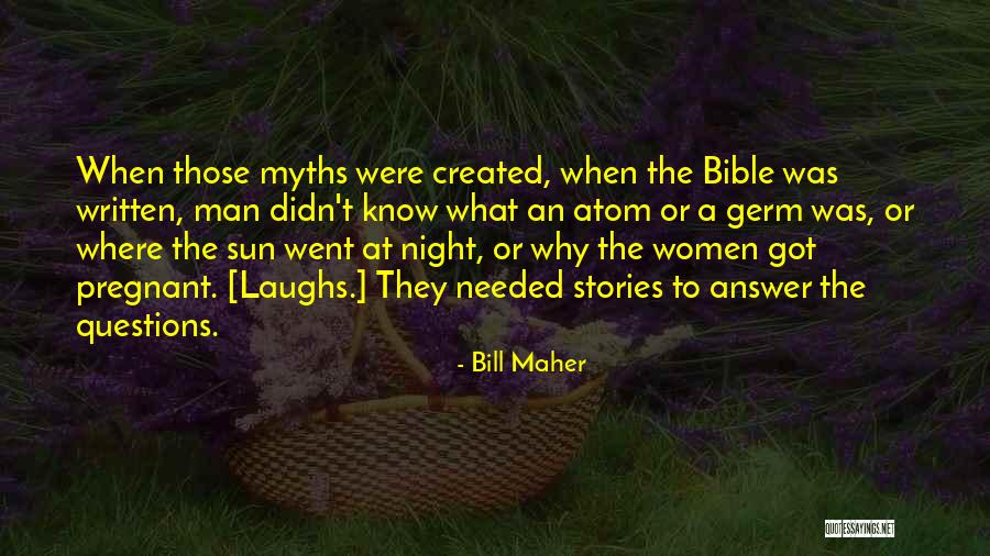 The Sun Created You Quotes By Bill Maher The Sun Created You Quotes By Bill Maher