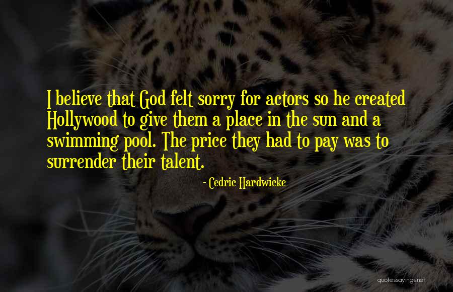 The Sun Created You Quotes By Cedric Hardwicke The Sun Created You Quotes By Cedric Hardwicke