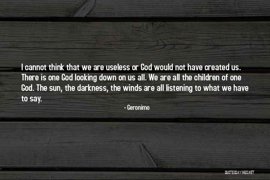 The Sun Created You Quotes By Geronimo The Sun Created You Quotes By Geronimo