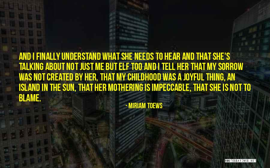 The Sun Created You Quotes By Miriam Toews The Sun Created You Quotes By Miriam Toews