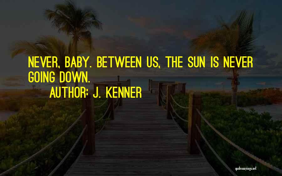 The Sun Going Down Quotes By J. Kenner