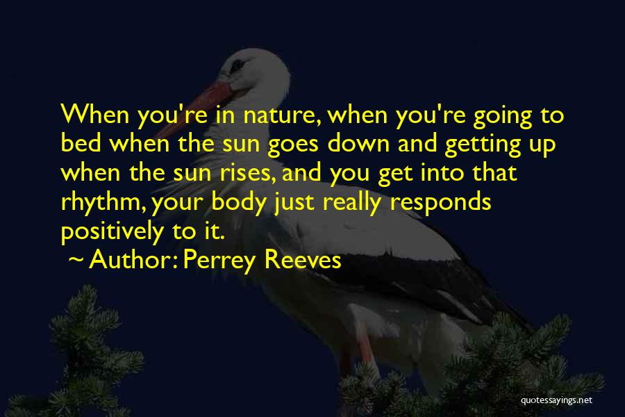 The Sun Going Down Quotes By Perrey Reeves