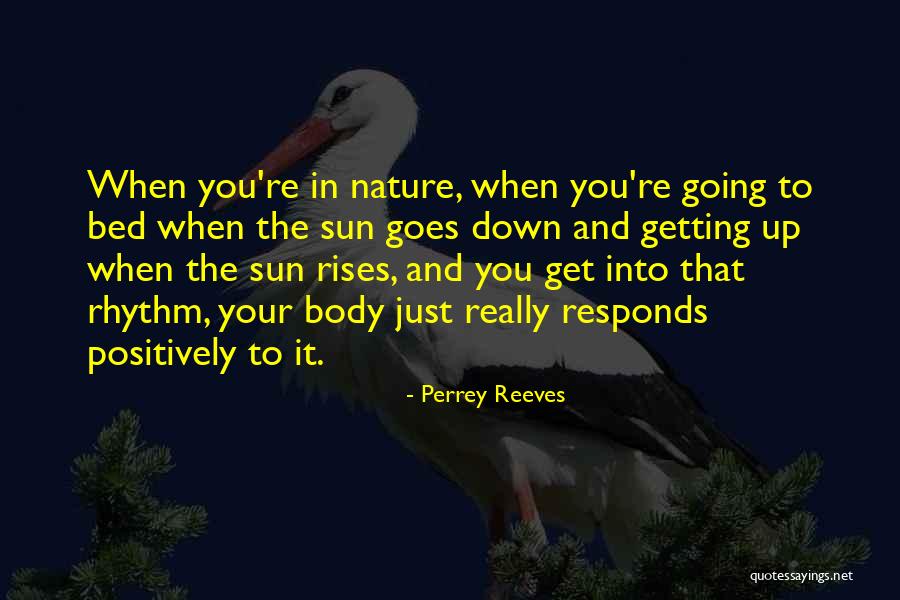 The Sun Going Down Quotes By Perrey Reeves