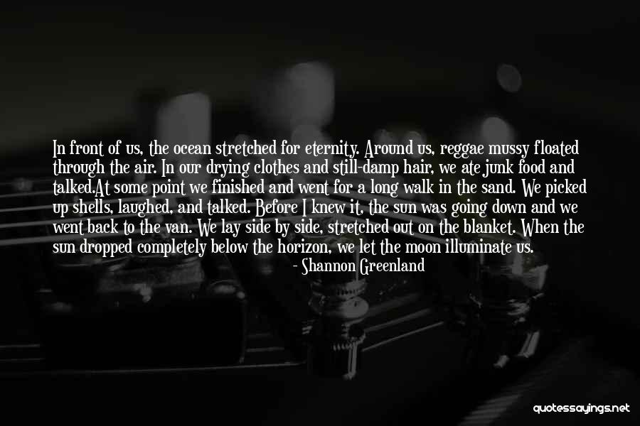 The Sun Going Down Quotes By Shannon Greenland The Sun Going Down Quotes By Shannon Greenland