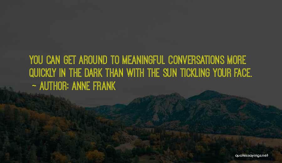 The Sun In Your Face Quotes By Anne Frank