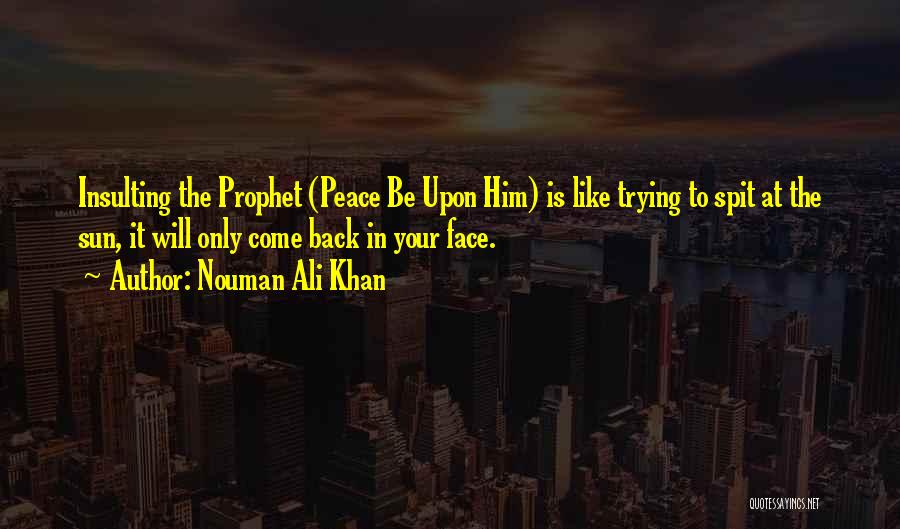 The Sun In Your Face Quotes By Nouman Ali Khan