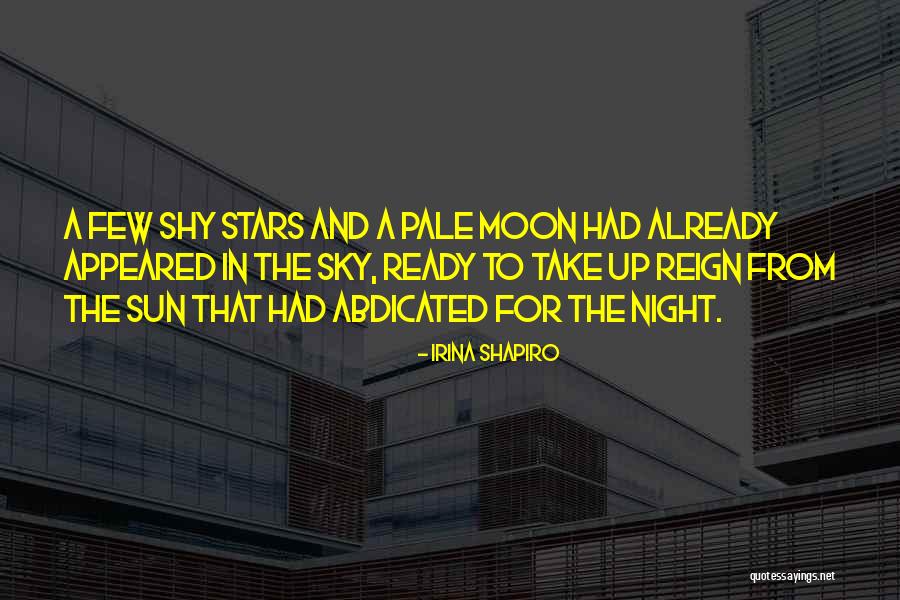 The Sun Moon And Stars Quotes By Irina Shapiro The Sun Moon And Stars Quotes By Irina Shapiro