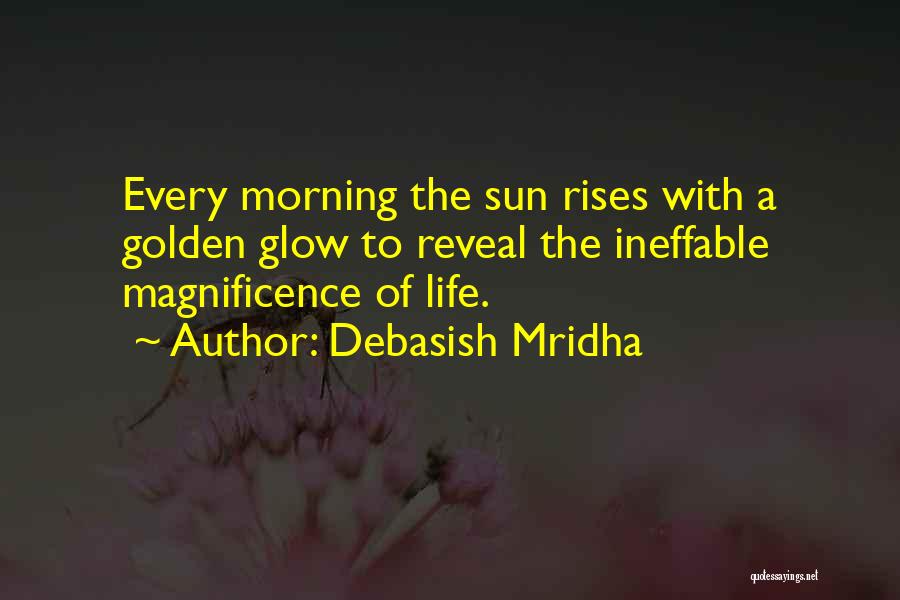 The Sun Rises Quotes By Debasish Mridha