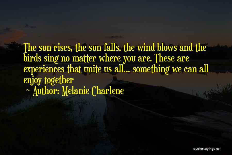 The Sun Rises Quotes By Melanie Charlene