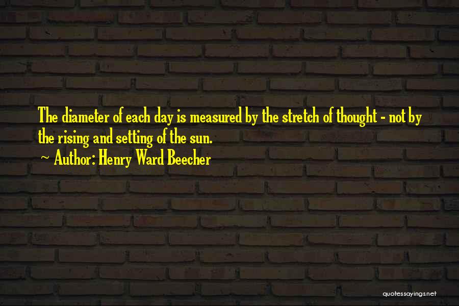 The Sun Rising And Setting Quotes By Henry Ward Beecher