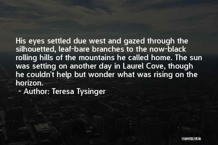 The Sun Rising And Setting Quotes By Teresa Tysinger