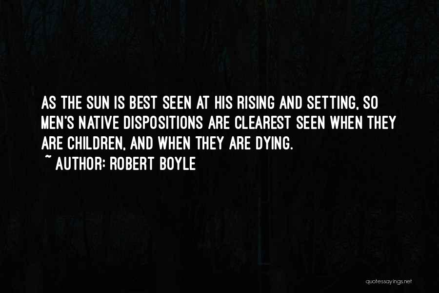 The Sun Setting And Rising Quotes By Robert Boyle