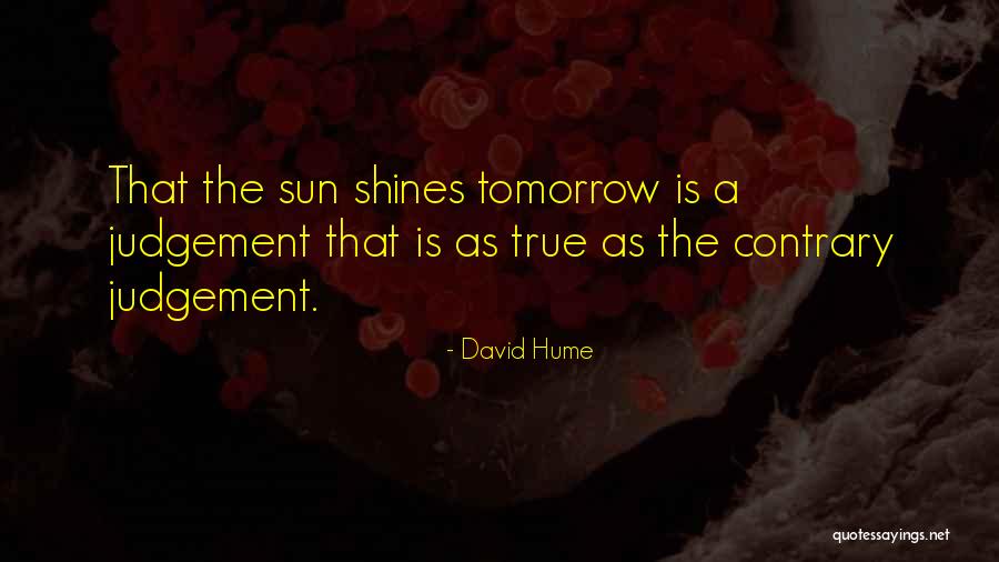 The Sun Shines Quotes By David Hume