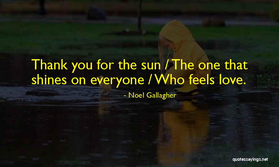 The Sun Shines Quotes By Noel Gallagher