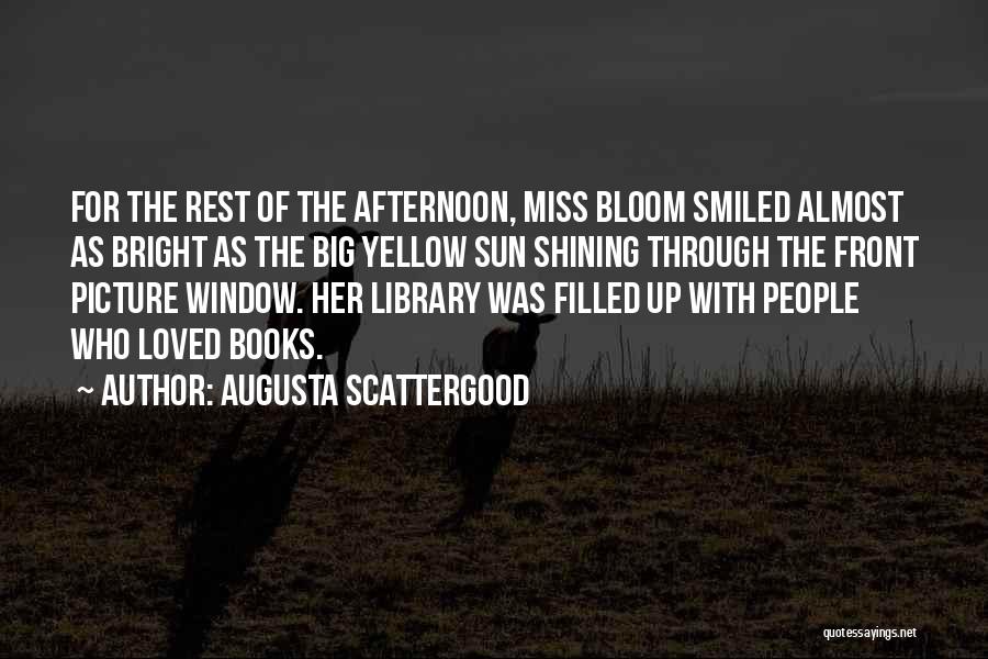 The Sun Shining Through Quotes By Augusta Scattergood