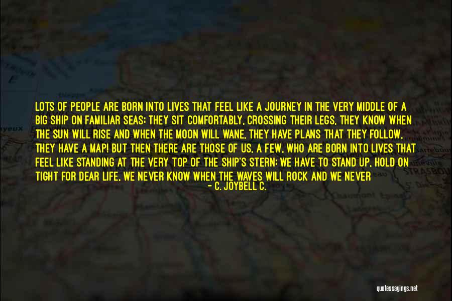 The Sun Will Also Rise Quotes By C. JoyBell C. The Sun Will Also Rise Quotes By C. JoyBell C.