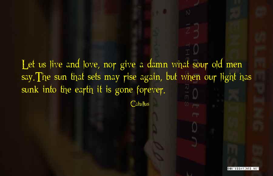 The Sun Will Also Rise Quotes By Catullus The Sun Will Also Rise Quotes By Catullus