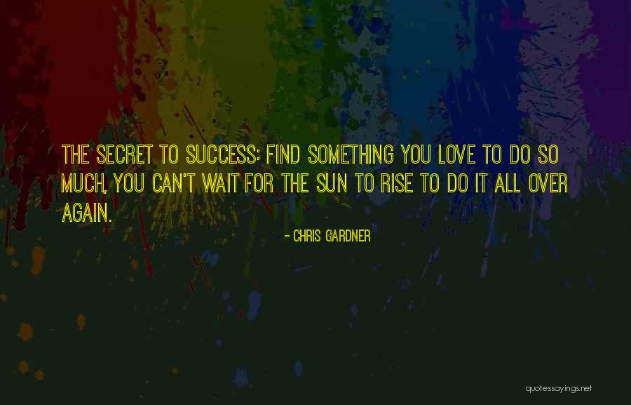 The Sun Will Rise Again Quotes By Chris Gardner