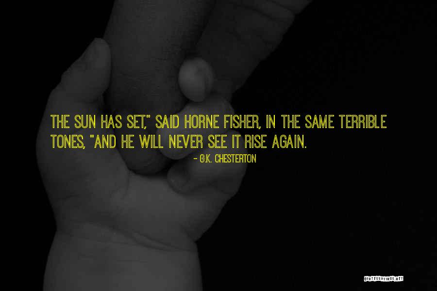 The Sun Will Rise Again Quotes By G.K. Chesterton