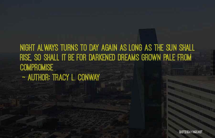 The Sun Will Rise Again Quotes By Tracy L. Conway