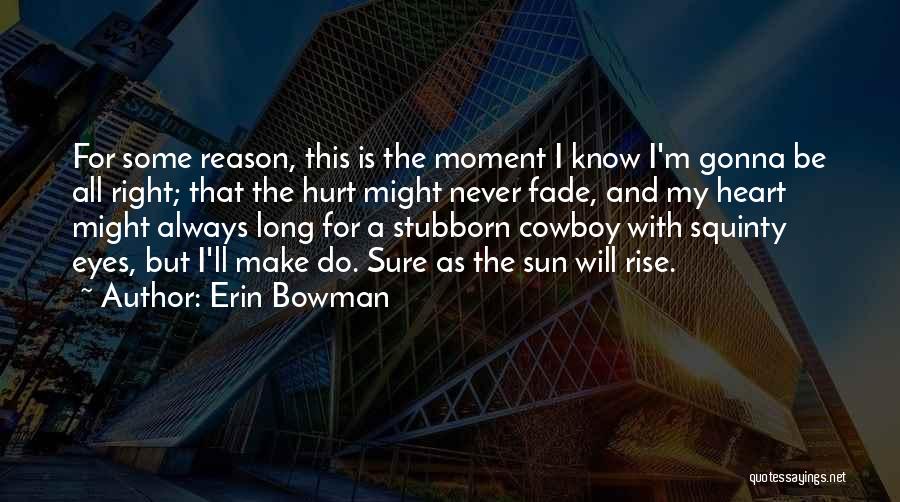 The Sun Will Rise Quotes By Erin Bowman